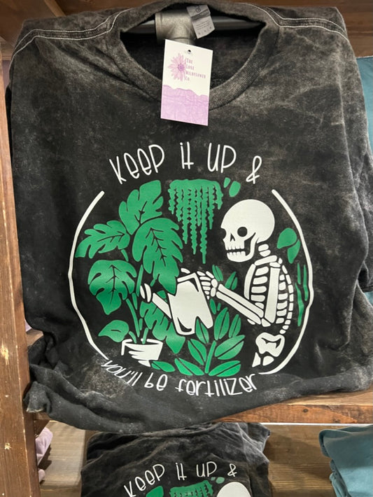 Keep it Up & You'll be Fertilizer